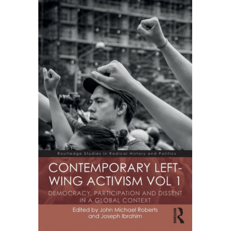 Contemporary Left-Wing Activism Vol 1: Democracy, Participation and Dissent in a Global Context