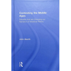 Contesting the Middle Ages: Debates that are Changing our Narrative of Medieval History