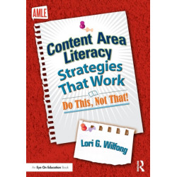 Content Area Literacy Strategies That Work: Do This, Not That!