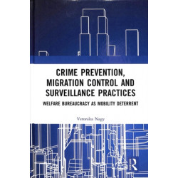 Crime Prevention, Migration Control and Surveillance Practices: Welfare Bureaucracy as Mobility Deterrent