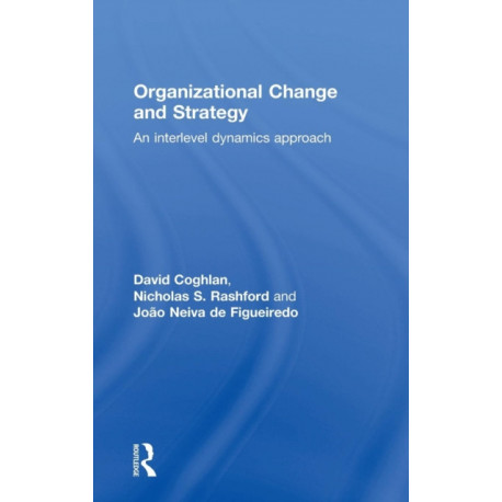 Organizational Change and Strategy: An Interlevel Dynamics Approach