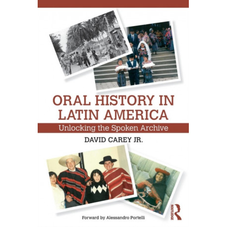 Oral History in Latin America: Unlocking the Spoken Archive