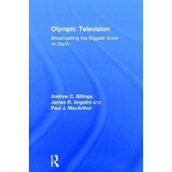 Olympic Television: Broadcasting the Biggest Show on Earth