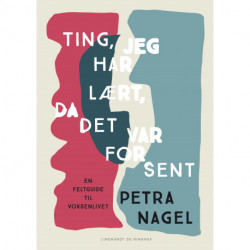 Ting, jeg har lært, da det var for sent: En feltguide til voksenlivet