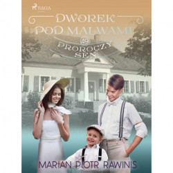 Dworek pod Malwami 49 - Proroczy sen