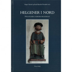 Helgener i nord : nye studier i nordisk helgenkult
