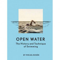 Open Water: The History and Technique of Swimming