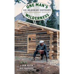 One Man's Wilderness, 50th Anniversary Edition: An Alaskan Odyssey