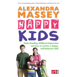 Happy Kids: Understanding childhood depression and how to nurture a happy, well-balanced child
