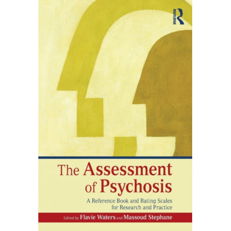 The Assessment of Psychosis: A Reference Book and Rating Scales for Research and Practice