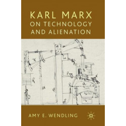 Karl Marx on Technology and Alienation