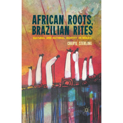 African Roots, Brazilian Rites: Cultural and National Identity in Brazil