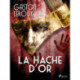 La Hache d'Or