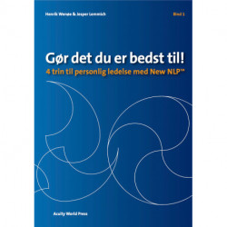 Gør det du er bedst til! - Bind 1: 4 trin til Personlig Ledelse med New NLP