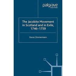 The Jacobite Movement in Scotland and in Exile, 1746-1759