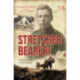 Stretcher Bearer!: Fighting for life in the trenches