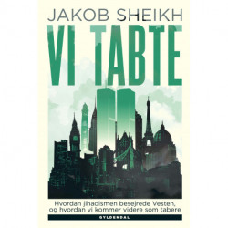 Vi tabte: Hvordan jihadismen besejrede Vesten, og hvordan vi kommer videre som tabere