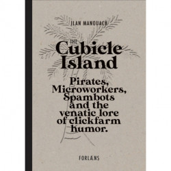 The Cubicle Island: Pirates, Microworkers, Spambots and the venatic lore of clickfarm humor.