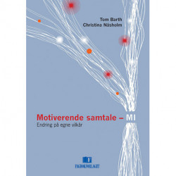Motiverende samtale - MI : endring på egne vilkår: endring på egne vilkår