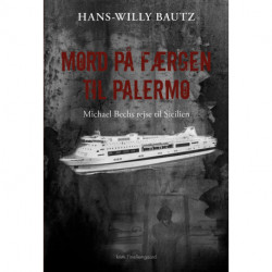 Mord på færgen til Palermo: Michael Bechs rejse til Sicilien