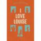 I love Louise