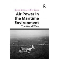 Air Power in the Maritime Environment: The World Wars