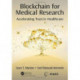 Blockchain for Medical Research: Accelerating Trust in Healthcare