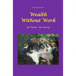 Wealth Without Work: No Work – No Worry