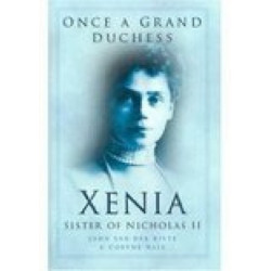 Once a Grand Duchess: Xenia, Sister of Nicolas II