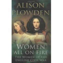 Women All on Fire: The Women of the English Civil War