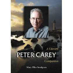 Peter Carey: A Literary Companion