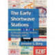 The Early Shortwave Stations: A Broadcasting History Through 1945