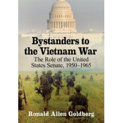 Bystanders to the Vietnam War: The Role of the United States Senate, 1950-1965
