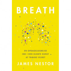 BREATH: En opdagelsesrejse ind i den glemte kunst at trække vejret