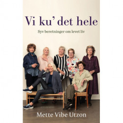 Vi ku' det hele: Syv beretninger om levet liv
