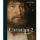Christian 2.: En biografi