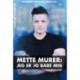 Mette Murer: Jeg er jo bare mig