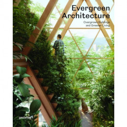 Evergreen Architecture: Overgrown Buildings and Greener Living