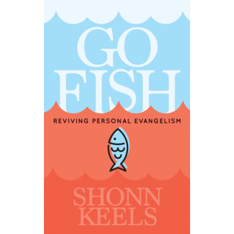 Go Fish.: Reviving Personal Evangelism