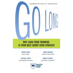 Go Long: Why Long-Term Thinking Is Your Best Short-Term Strategy