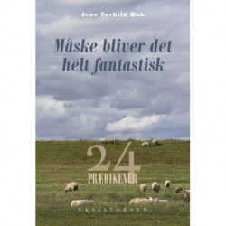 Måske bliver det helt fantastisk: 24 prædikener