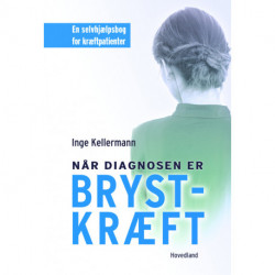 Når diagnosen er brystkræft: en selvhjælpsbog for kræftpatienter