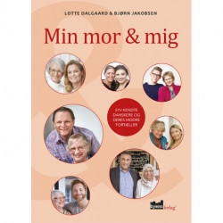 Min mor og mig: syv kendte danskere og deres mødre fortæller