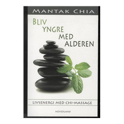 Bliv yngre med alderen: livsenergi med chi-massage