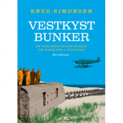 Vestkystbunker: dokumentarisk roman om Danmark i 1940´erne