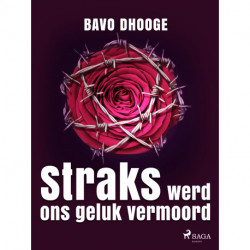 Straks werd ons geluk vermoord