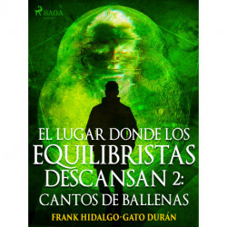 El lugar donde los equilibristas descansan II: Cantos de Ballenas