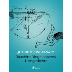 Joachim Ringelnatzens Turngedichte