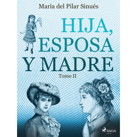 Hija, esposa y madre. Tomo II