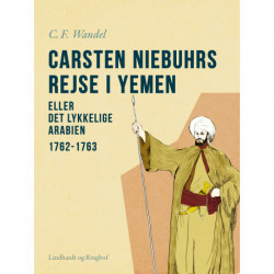 Carsten Niebuhrs rejse i Yemen eller Det lykkelige Arabien. 1762-1763